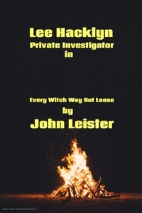  John Leister - Lee Hacklyn Private Investigator in Every Witch Way But Loose - Lee Hacklyn, #1.