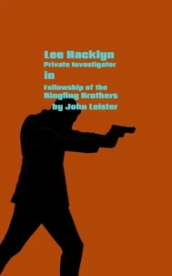 Lee Hacklyn Private Investigator in Fellowship of the Ringling Brothers