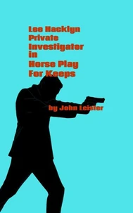 Lee Hacklyn Private Investigator in Horse Play For Keeps