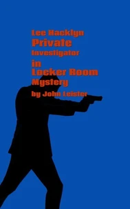 Lee Hacklyn Private Investigator in Locker Room Mystery