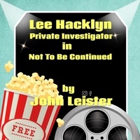  John Leister - Lee Hacklyn Private Investigator in Not To Be Continued - Lee Hacklyn, #1.