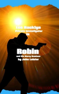 Lee Hacklyn Private Investigator in Robin and His Merry Maniacs