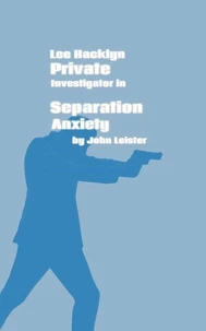 Lee Hacklyn Private Investigator in Separation Anxiety