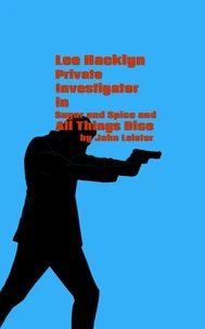 Lee Hacklyn Private Investigator in Sugar and Spice and All Things Dice