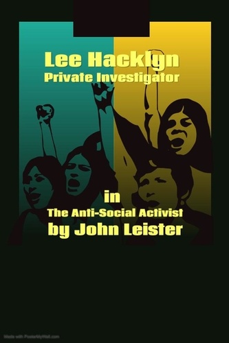  John Leister - Lee Hacklyn Private Investigator in The Anti-Social Activist - Lee Hacklyn, #1.