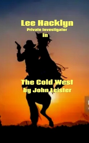  John Leister - Lee Hacklyn Private Investigator in The Cold West - Lee Hacklyn, #1.