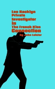 Lee Hacklyn Private Investigator in The French Kiss Connection