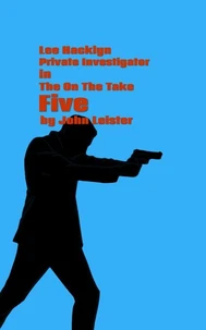 Lee Hacklyn Private Investigator in The On The Take Five