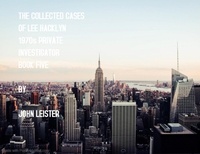  John Leister - The Collected Cases Of Lee Hacklyn 1970s Private Investigator Book Five - Lee Hacklyn, #1.