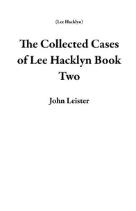 The Collected Cases of Lee Hacklyn Book Two