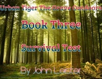 Urban Tiger The Grave Outdoors Book Three Survival Test