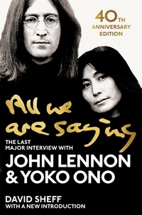 John Lennon et Yoko Ono - All We Are Saying - The Last Major Interview with John Lennon and Yoko Ono.