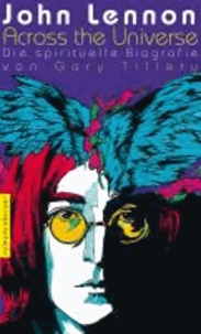 John Lennon - "Across the Universe" - Die spirituelle Biografie.