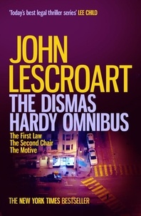 John Lescroart - The Dismas Hardy Omnibus - A trio of gripping crime thrillers you won't be able to put down.