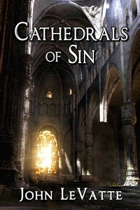  John LeVatte - Cathedrals Of Sin.