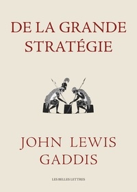 John Lewis Gaddis - De la grande stratégie.