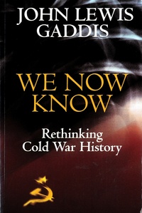 John-Lewis Gaddis - We Now Know - Rethinking Cold War History.