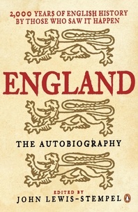 John Lewis-Stempel - England: The Autobiography - 2,000 years of English History by those who saw it happen.