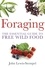 Foraging. A practical guide to finding and preparing free wild food