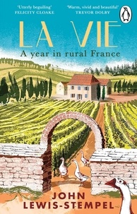 John Lewis-Stempel - La Vie - A year in rural France.