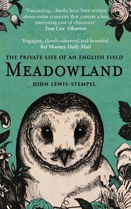 John Lewis-Stempel - Meadowland - the private life of an English field.