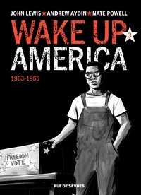 John Lewis et Andrew Aydin - Wake up America Tome 3 : 1963-1968.