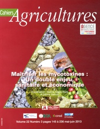 Nadine Zakhia-Rozis et Sabine Galindo - Cahiers Agricultures Volume 22 N° 3, Mai-juin 2013 : Maîtriser les mycotoxines : un double enjeu, sanitaire et économique.
