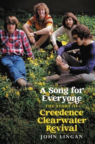 A Song For Everyone. The Story of Creedence Clearwater Revival