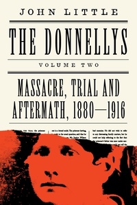 John Little - The Donnellys: Massacre, Trial and Aftermath, 1880–1916.