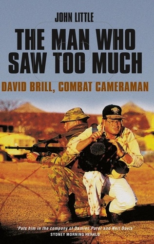 The Man Who Saw Too Much. David Brill, combat cameraman
