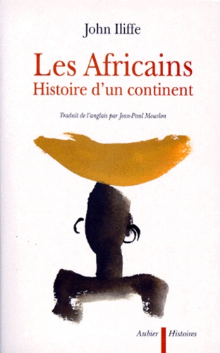 John Llife - Les Africains. Histoire D'Un Continent.