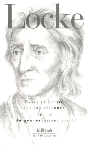 John Locke - Essai sur la tolérance ; Lettre sur la tolérance ; Traité du gouvernement civil.