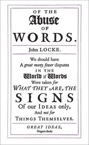 John Locke - Of the Abuse of Words.