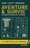 Aventure & survie. Le guide pratique de l'extrême  édition revue et augmentée