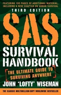 John 'Lofty' Wiseman - SAS Survival Handbook, Third Edition: The Ultimate Guide to Surviving Anywhere.