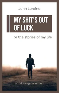 My Shit's Out Of Luck