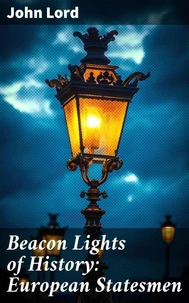 Beacon Lights of History: European Statesmen