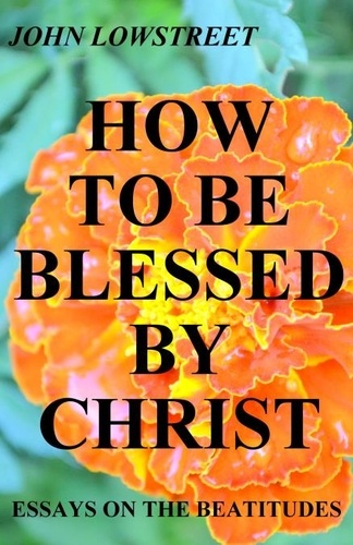  John Lowstreet - How To Be Blessed By Christ.