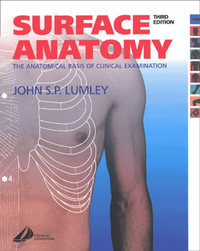 John Lumley - Surface Anatomy. The Anatomical Basis Of Clinical Examination, 3rd Edition.