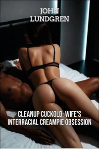 Cleanup Cuckold: Wife's Interracial Creampie Obsession