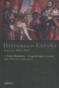 John Lynch - Historia de España - Volumen 4 : Edad Moderna : el auge del Imperio, 1474-1598.