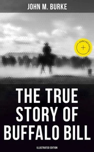 The True Story of Buffalo Bill (Illustrated Edition)