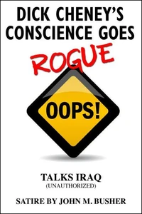 Dick Cheney's Conscience Goes Rogue...Talks Iraq