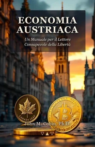 Economia Austriaca: Un Manuale per il Lettore Consapevole della Libertà