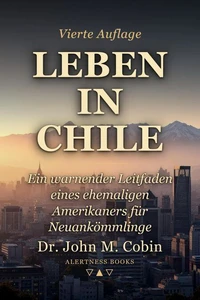 Leben in Chile: Ein warnender Leitfaden eines ehemaligen Amerikaners für Neuankömmlinge