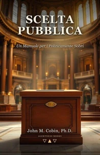 Scelta Pubblica: Un Manuale per i Politicamente Sobri