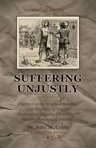 Suffering Unjustly: Imprisonment, Wrecked Families, and Property or Wealth Destruction Affecting Christians in Modern Democratic Societies