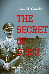 John M Gundry - The Secret of U-530.