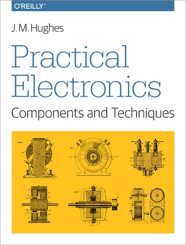 John M. Hughes - Practical Electronics: Components and Techniques - Components and Techniques.