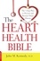 The Heart Health Bible. The 5-Step Plan to Prevent and Reverse Heart Disease